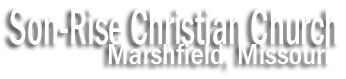Son-Rise Christian Church, Marshfield, MO